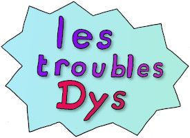 Les troubles DYS, tout un programme...